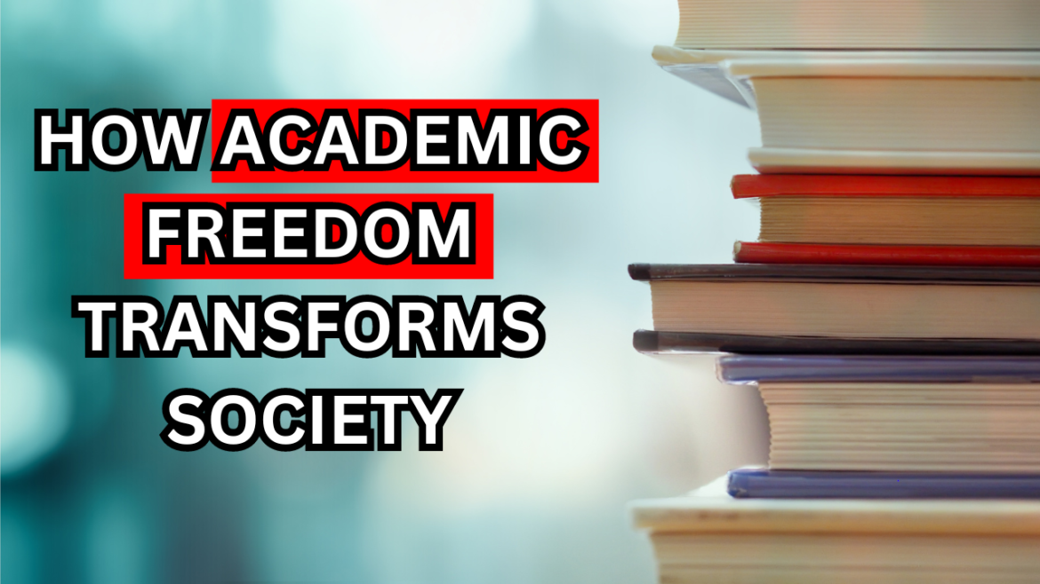 How Academic Freedom Transforms Society